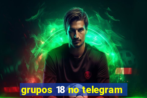 grupos 18 no telegram